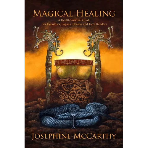 Magical Healing: A Health Survival Guide for Occultists, Pagans, Healers and Tarot Readers