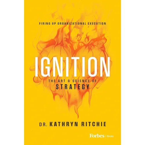 Ignition: The Art & Science of Strategy