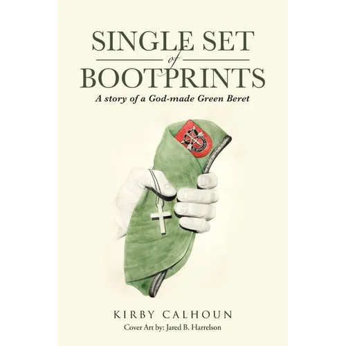 Single Set of Bootprints: A story of a God-made Green Beret