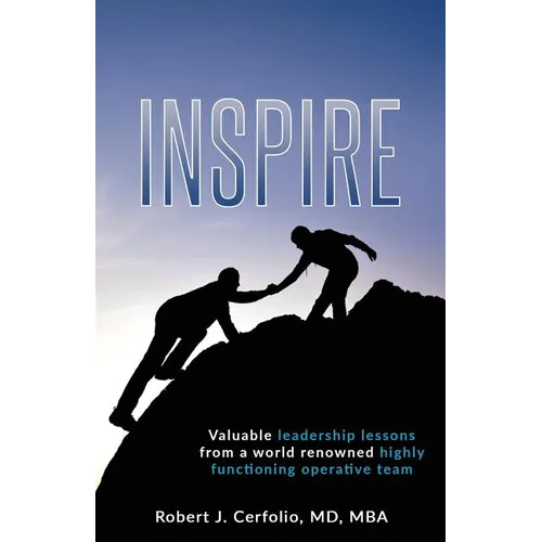 Inspire: Valuable leadership lessons from a world renowned highly functioning operative team