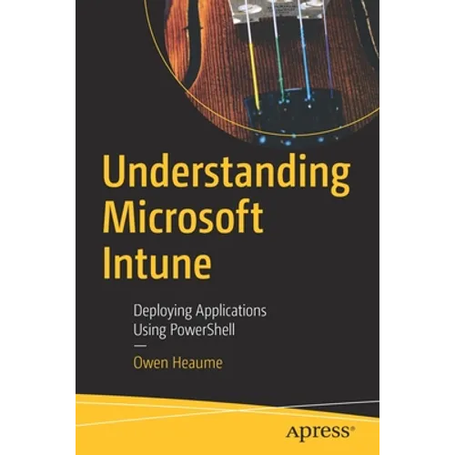 Understanding Microsoft Intune: Deploying Applications Using Powershell