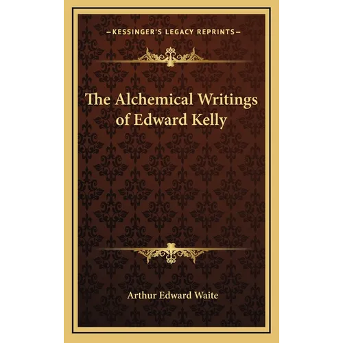 The Alchemical Writings of Edward Kelly