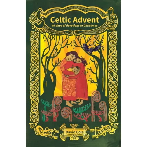 Celtic Advent: 40 days of devotions to Christmas