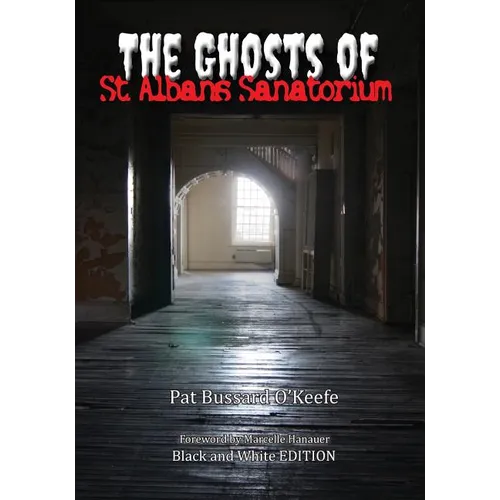 The Ghosts of St. Albans Sanatorium: Black and White Edition