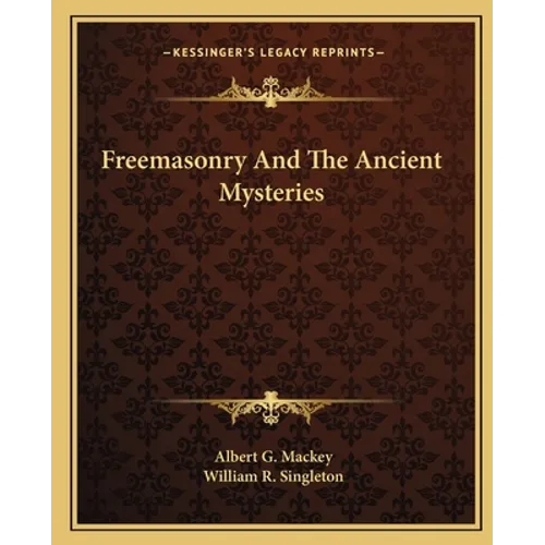 Freemasonry And The Ancient Mysteries