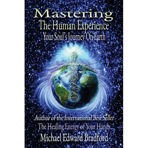 Mastering the Human Experience: Your Soul's Journey on Earth