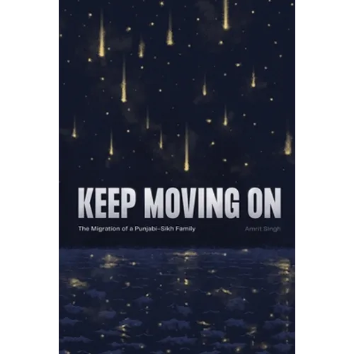 Keep Moving On: The Migration of a Punjabi-Sikh Family