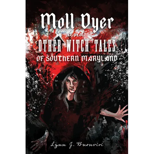 Moll Dyer and Other Witch Tales of Southern Maryland