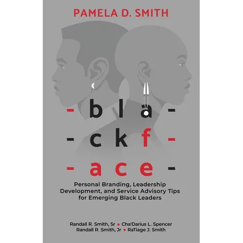 Blackface: Personal Branding, Leadership Development, and Service Advisory Tips for Emerging Black Leaders