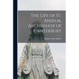 The Life of St. Anselm, Archbishop of Canterbury