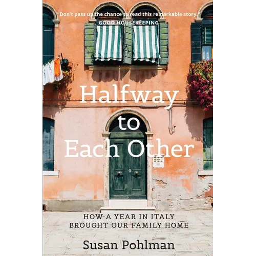 Halfway to Each Other: How a Year in Italy Brought Our Family Home