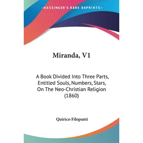 Miranda, V1: A Book Divided Into Three Parts, Entitled Souls, Numbers, Stars, On The Neo-Christian Religion (1860)