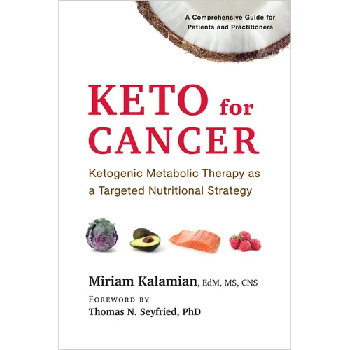 Keto for Cancer: Ketogenic Metabolic Therapy as a Targeted Nutritional Strategy