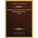 Reminiscences Of General Sir Thomas Makdougall Brisbane (1860)