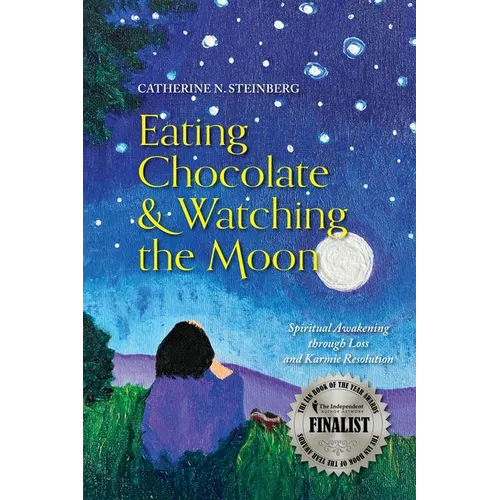 Eating Chocolate & Watching the Moon: Spiritual Awakening through Loss and Karmic Resolution