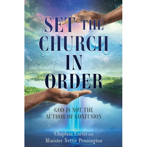 Set the Church in Order: God Is Not the Author of Confusion