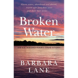 Broken Water: An Extraordinary True Story - Paperback