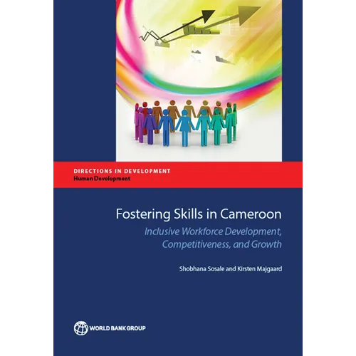 Fostering Skills in Cameroon: Inclusive Workforce Development, Competitiveness, and Growth