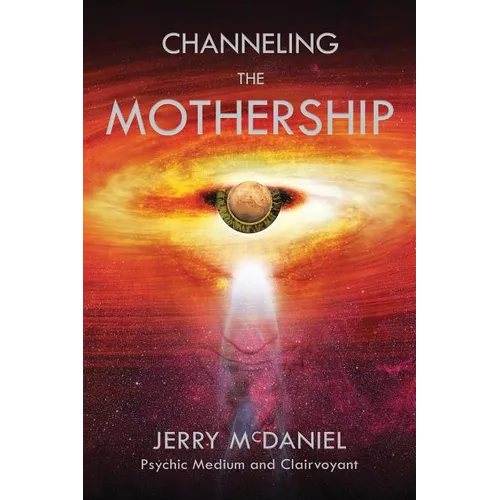 Channeling the Mothership: Messages from the Universe