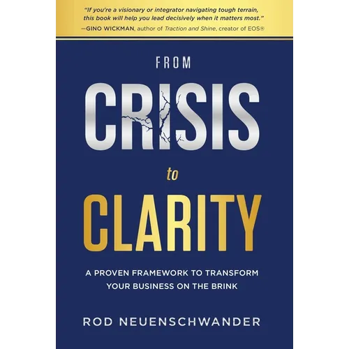 From Crisis to Clarity: A Proven Framework to Transform Your Business on the Brink