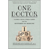 One Doctor: Close Calls, Cold Cases, and the Mysteries of Medicine