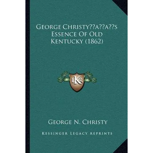 George Christy's Essence Of Old Kentucky (1862)