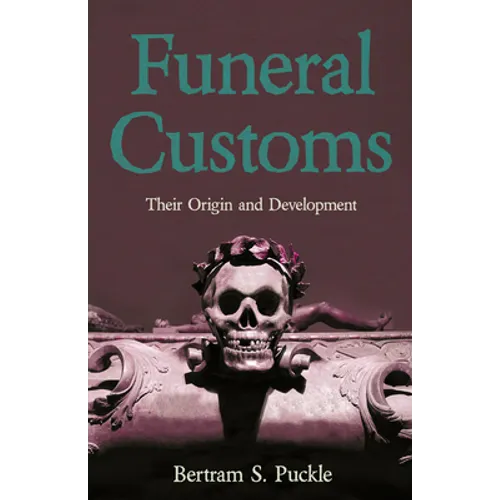 Funeral Customs: Their Origin and Development