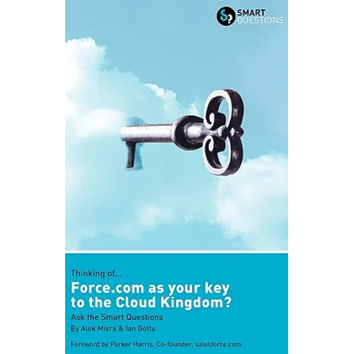 Thinking of... Force.com as the key to the Cloud Kingdom? Ask the Smart Questions