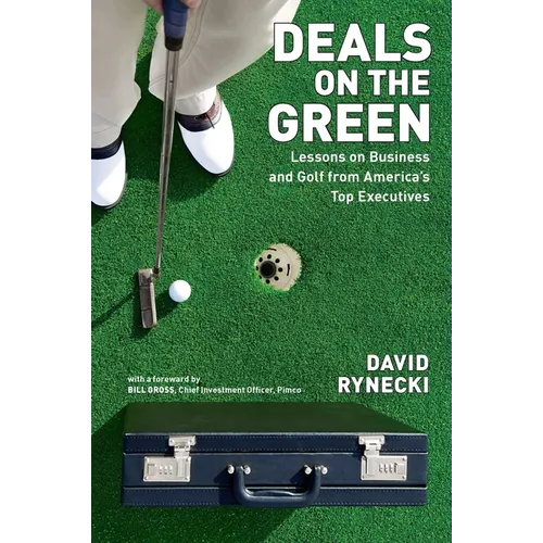 Deals on the Green: Lessons on Business and Golf from America's Top Executives
