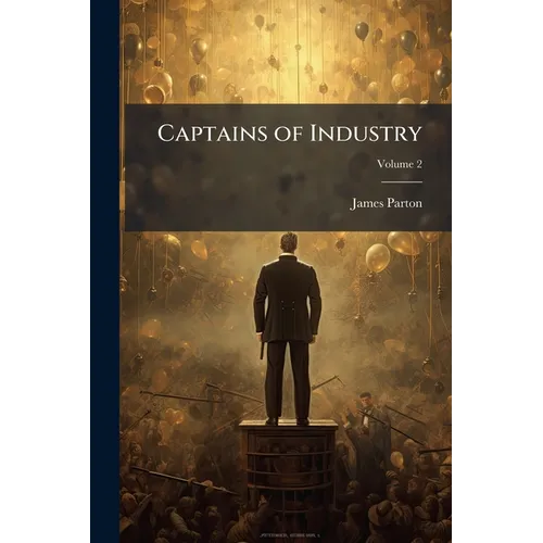 Captains of Industry; Volume 2