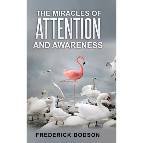 The Miracles of Attention and Awareness