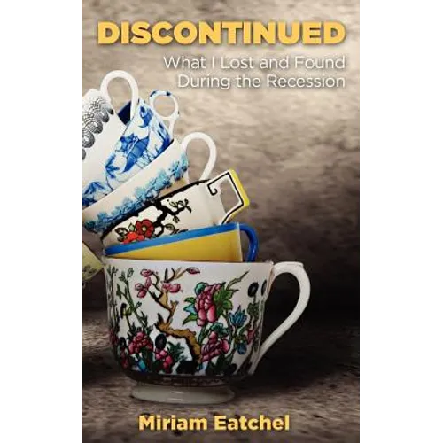 Discontinued: What I Lost and Found During the Recession