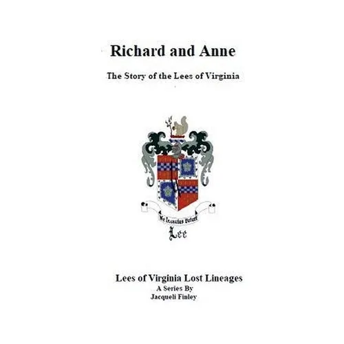 Richard and Anne The Story of the Lees of Virginia