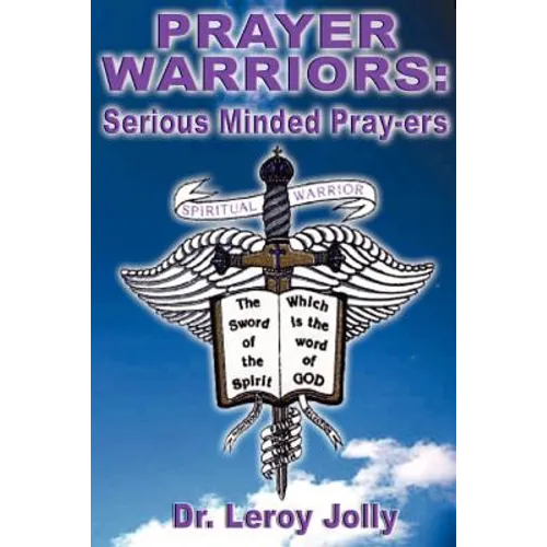 Prayer Warriors: Serious Minded Pray-ers
