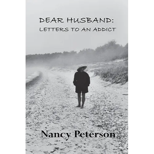 Dear Husband: Letters to an Addict