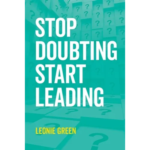 Stop Doubting, Start Leading: Your own unique way