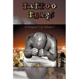 Tattoo Tears: A Gangsta's Cry Volume I - Paperback