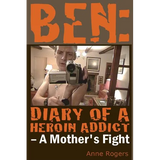 Ben Diary of A Heroin Addict: A Mothers Fight - Paperback