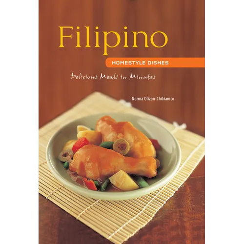 Filipino Homestyle Dishes: Delicious Meals in Minutes [Filipino Cookbook, Over 60 Recipes]