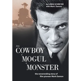 From Cowboy to Mogul to Monster: The Neverending Story of Film Pioneer Mark Damon - Hardcover
