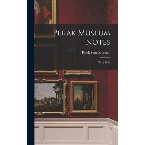 Perak Museum Notes: No. 3 1894