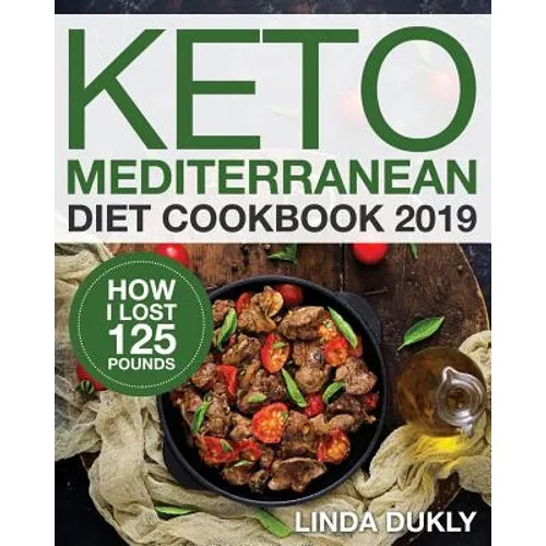 Keto Mediterranean Diet Cookbook 2019: How I Lost 125 Pounds