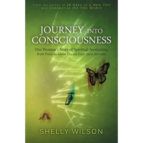 Journey into Consciousness: One Woman's Story of Spiritual Awakening