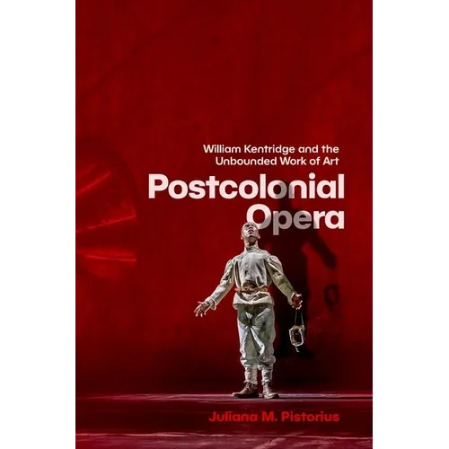 Postcolonial Opera: William Kentridge and the Unbounded Work of Art