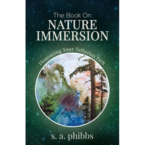 The Book on Nature Immersion: Honouring Your Tellurian Path