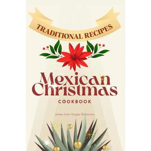 Mexican Christmas Cookbook: Traditional recipes