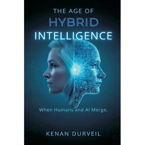 The Age of Hybrid Intelligence: When Humans and AI Merge