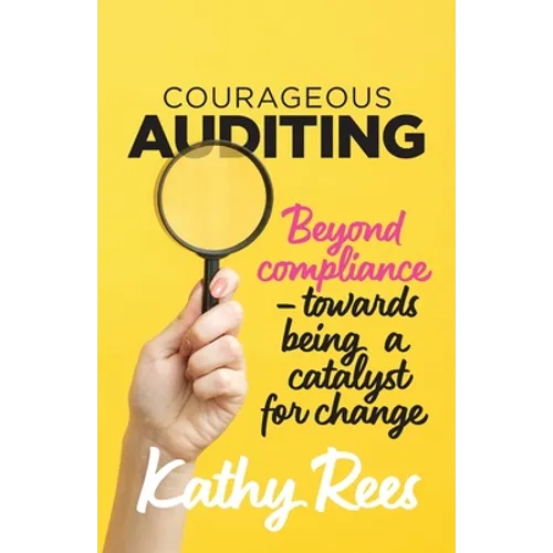 Courageous Auditing: Beyond compliance - towards being a catalyst for change