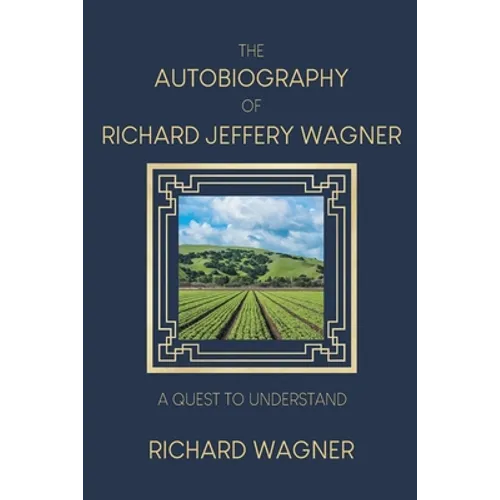 The Autobiography of Richard Jeffery Wagner: A quest to understand