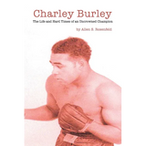 Charley Burley, The Life & Hard Times of an Uncrowned Champion